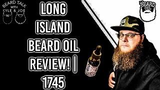 Long Island Beard Oil Review! | 1745 Scent!