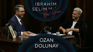 İbrahim Selim ile Bu Gece #45: Ozan Dolunay, İpek Özcan