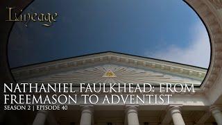 Nathaniel Faulkhead: From Freemason to Adventist | Episode 40 | Season 2 | Lineage