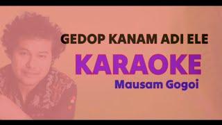 Gedop Kanam Adi Ele___KARAOKE__2024_hiraj karaoke__Mousam Gogoi