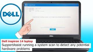 SupportAssist running a system scan to detect any potential hardware Dell Inspiron14 masalah windows