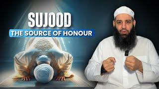 Sujood, The Source Of Honor | Abu Bakr Zoud