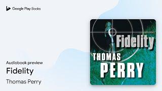 Fidelity by Thomas Perry · Audiobook preview