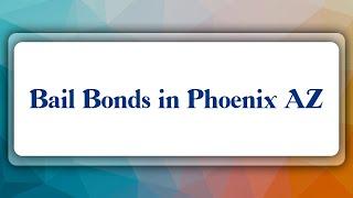 Top 10 Bail Bonds in Phoenix, AZ