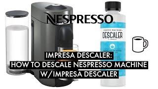 Simplified | HOW TO | Nespresso Descaling Tutorial w/ Impresa Descaler