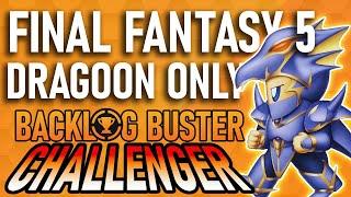 Can You Beat Final Fantasy 5 Using Only Dragoons?