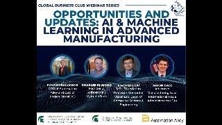 Global Business Club: Opportunities and Updates: AI & Machine Learning in Advanced Manufacturing