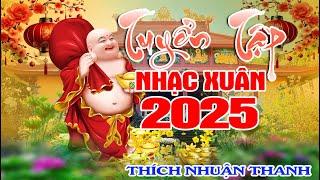 TUYỂN TẬP NHẠC TẾT ẤT TỴ 2025 || THÍCH NHUẬN THANH ||CHÙA KHÁNH VÂN - LÂM ĐỒNG