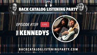 Back Catalog Listening Party: The Kennedys (Ep. 159)