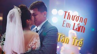 THƯƠNG EM LẮM (MV Lyrics) - TÂN TRỀ