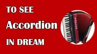 To See Accordion in Dream, Dream Dictionary,