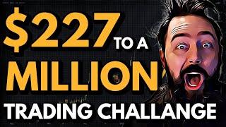 DAY 14 ___ $227 to a MILLION - Trading Challenge!