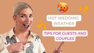 Hot Wedding Weather: Tips For Guests And Couples