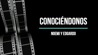 Conociéndonos - Noemi y Edgardo.