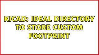 KiCAD: Ideal directory to store custom footprint (2 Solutions!!)