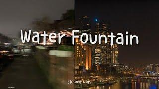 Water Fountain | Alec Benjamin (slowed ver.)