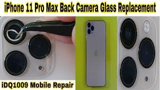 iPhone 11 Pro Max Back Camera Glass Replacement idq1009.official