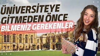 ÜNİVERSİTEYE GİTMEDEN ÖNCE BİLMENİZ GEREKENLER