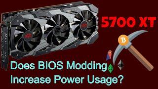 Does BIOS modding the Radeon 5700XT increase power usage when Ethereum mining