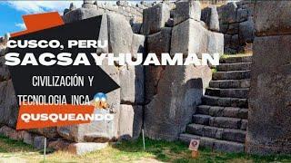  SACSAYHUAMAN, CIVILIZACIÓN TECNOLOGÍA INCA _Cusco, Perú  Parte #1