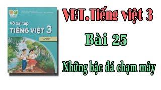 Vở bài tập tiếng việt lớp 3 kết nối tri thức với cuộc sống tuần 14 bài 25 những bậc đá chạm mây