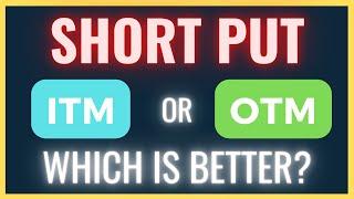 Short Put Strategy - Is Selling OTM or ITM Put Options Better?