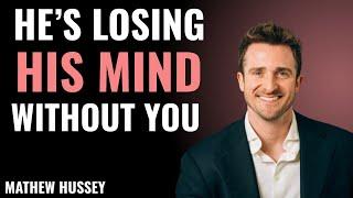 HE'S LOSING HIS MIND WITHOUT YOU" | Matthew Hussey Powerful Motivational Speech