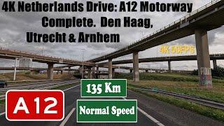 4K Netherlands Drive: A12 Motorway Complete.  Den Haag, Utrecht & Arnhem. A 12