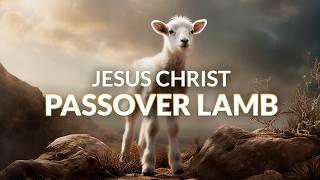 Jesus Christ, the Passover Lamb