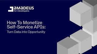 How To Monetize Self-Service APIs: Turn Data Into Opportunity