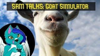 Sam Talks: Goat Simulator