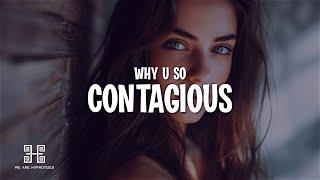 Why U So - Contagious