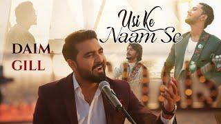 Usi ka Naam sa - Daim Gill - Arif Bhatti - Obaid Babar - Sitaish Series