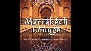 Marrakech Lounge - Oriental And Indian Chillout Beats From Morocco To Bombay (Continuous Arab Mix)