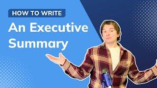 How to Write a Killer Executive Summary + 5 Expert Tips