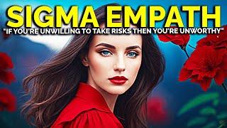 8 Life Risks a Sigma Empath is Willing to Take that People DON'T