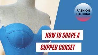 How To Shape A Cupped Bustier / Corset