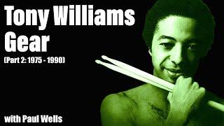 A Look at Tony Williams Gear (Part 2: 1975-1990) with Paul Wells - EP224