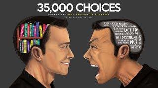 You Make 35,000 Choices Every Day! (Create The Best Version Of Yourself)