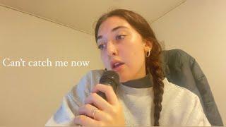 Can’t catch me now | cover by lila