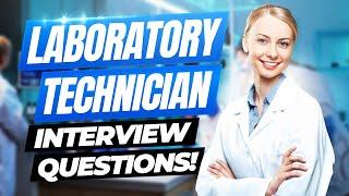 LABORATORY TECHNICIAN Interview Questions & Answers! (How To Pass A Lab Technician Interview!)