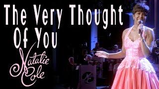 The Very Thought of You - Natalie Cole