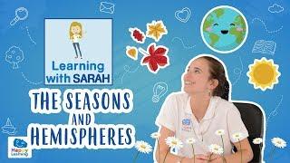 The Seasons and Hemispheres | LEARNING WITH SARAH | Educational videos for Kids