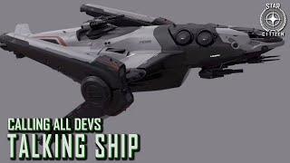 Star Citizen: Calling All Devs - Talking Ship