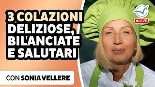 3 colazioni deliziose, bilanciate e salutari | Sonia Vellere