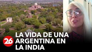 Argentinos por el mundo: ¿Cómo es vivir en la India?