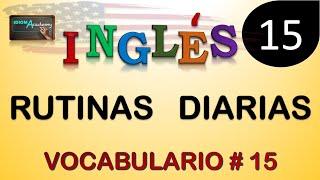 VOCABULARIO 15 (Rutinas Diarias) - DAILY ROUTINES - Curso de Ingles