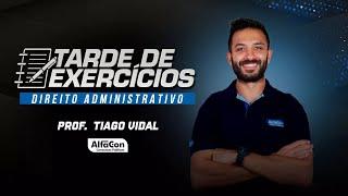 TARDE DE EXERCÍCIOS: DIREITO ADMINISTRATIVO | Alfacon