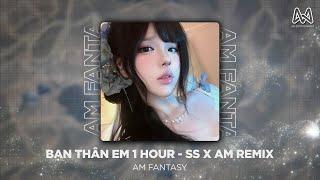 BẠN THÂN EM (1 HOUR) - ANH ĐÃ CỐ GIỮ LẤY CẢM XÚC VỚI CÁI THẰNG LÀ BẠN THÂN EM REMIX HOT TIKTOK