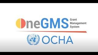 The new One Grant Management System (OneGMS), brought to you by OCHA.